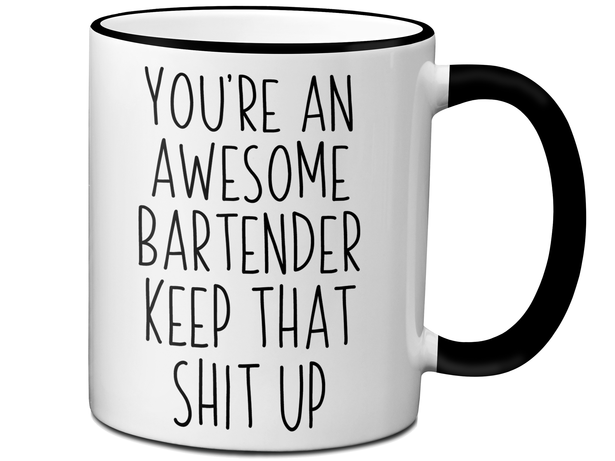 Gifts for Bartenders - You're an Awesome Bartender Keep That Shit Up Coffee Mug