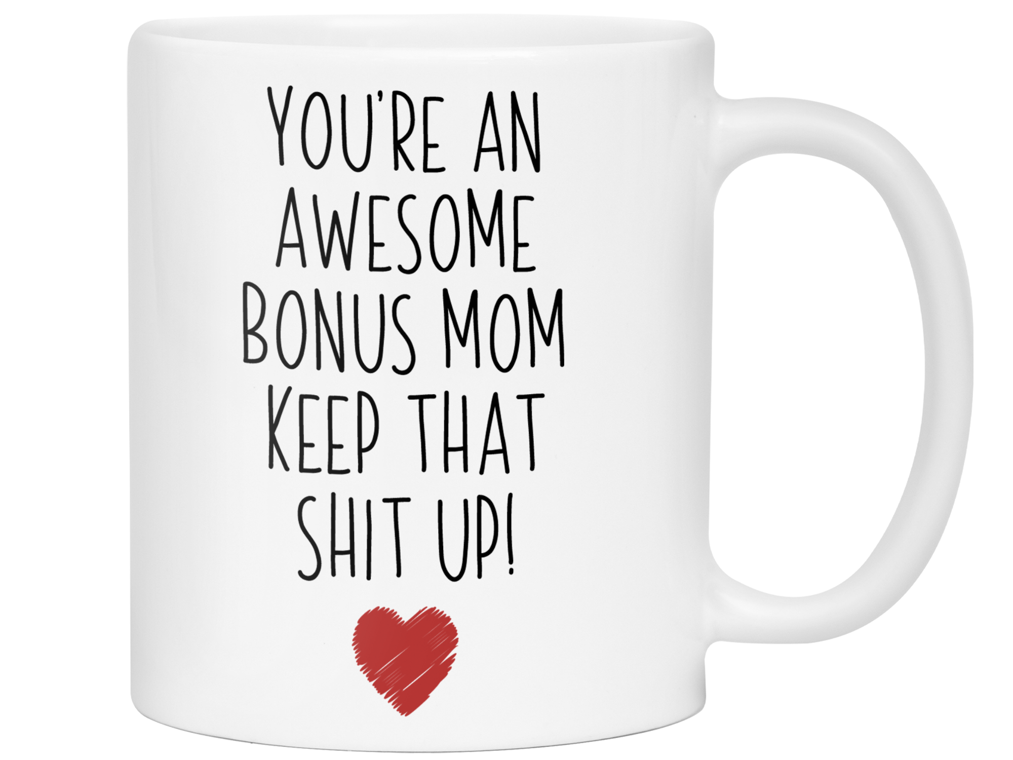 Gifts for Bonus Moms - You're an Awesome Bonus Mom Keep That Shit Up Coffee Mug - Stepmother, Foster Mom, Godmother Gift Idea