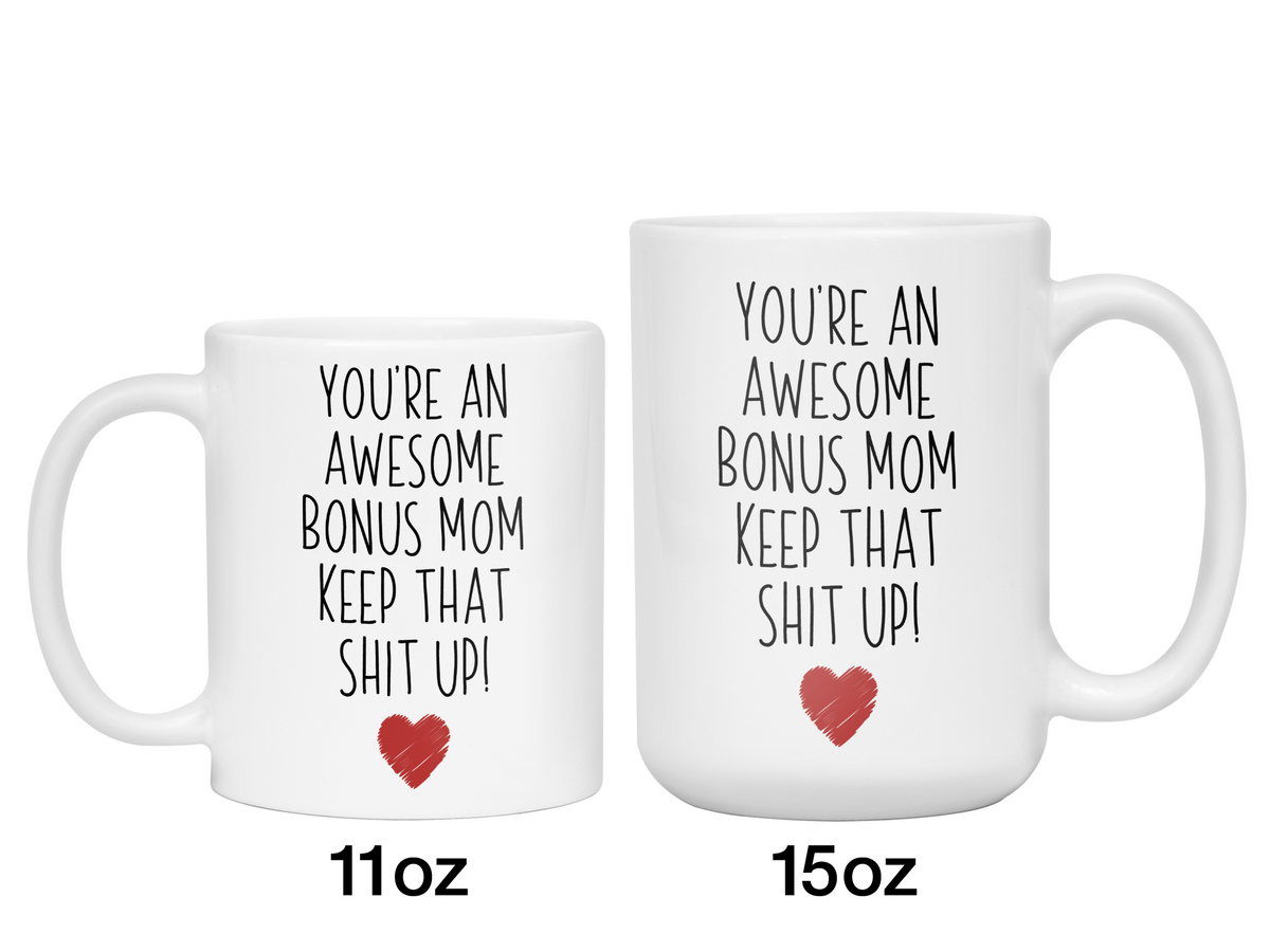 Gifts for Bonus Moms - You're an Awesome Bonus Mom Keep That Shit Up Coffee Mug - Stepmother, Foster Mom, Godmother Gift Idea