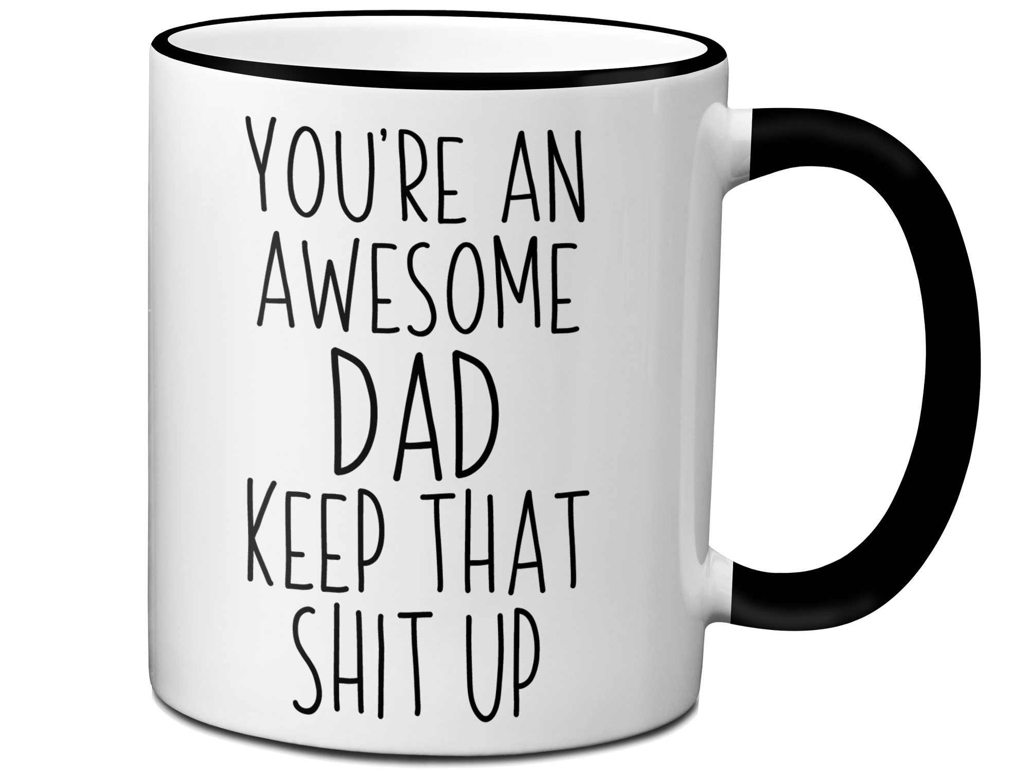 Gifts for Dads - You're an Awesome Dad Keep That Shit Up Coffee Mug - Father's Day Gift Idea