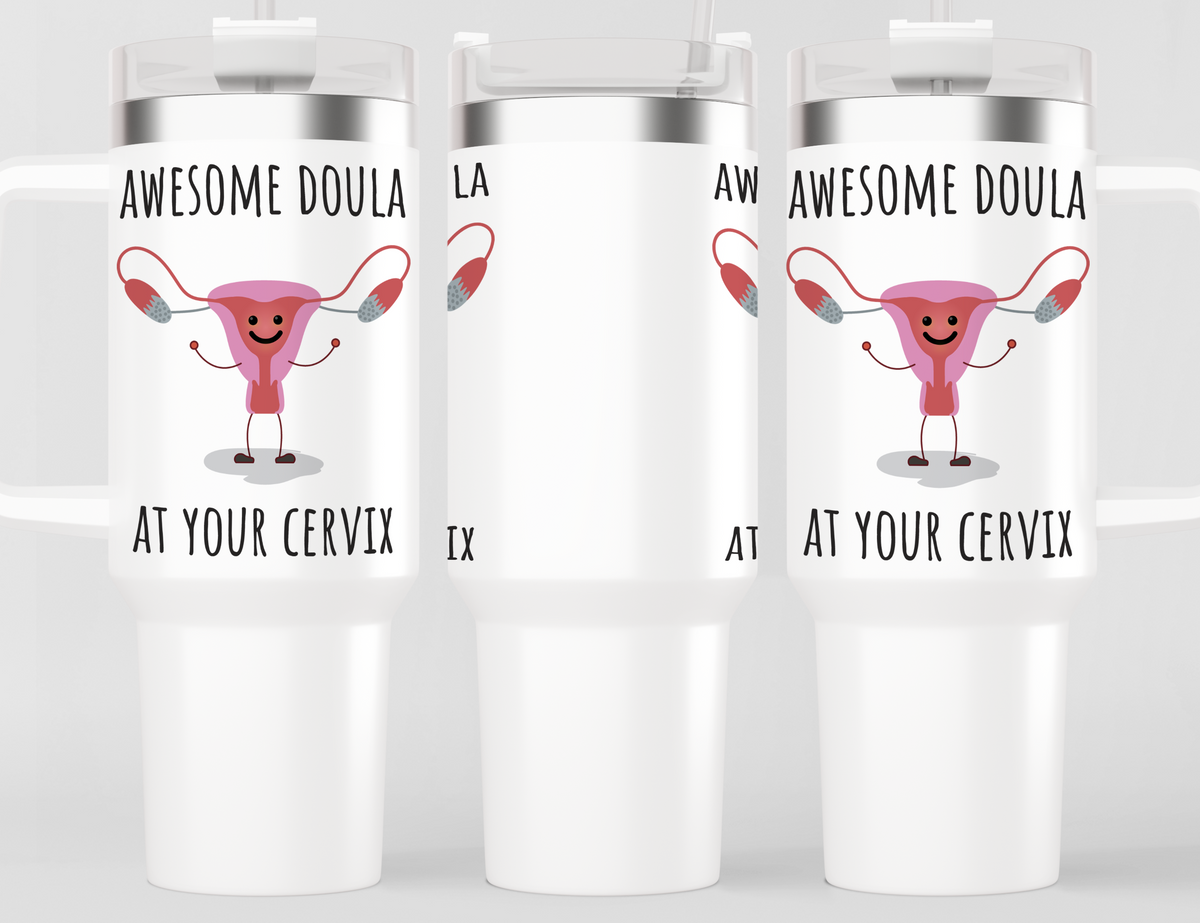 Awesome Doula At Your Cervix Funny 40oz Tumbler with Handle - Appreciation Gift for Doulas