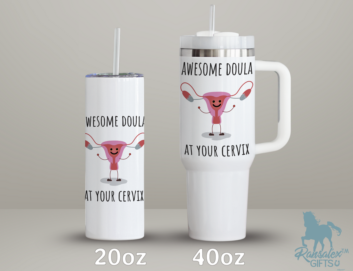 Awesome Doula At Your Cervix Funny 40oz Tumbler with Handle - Appreciation Gift for Doulas