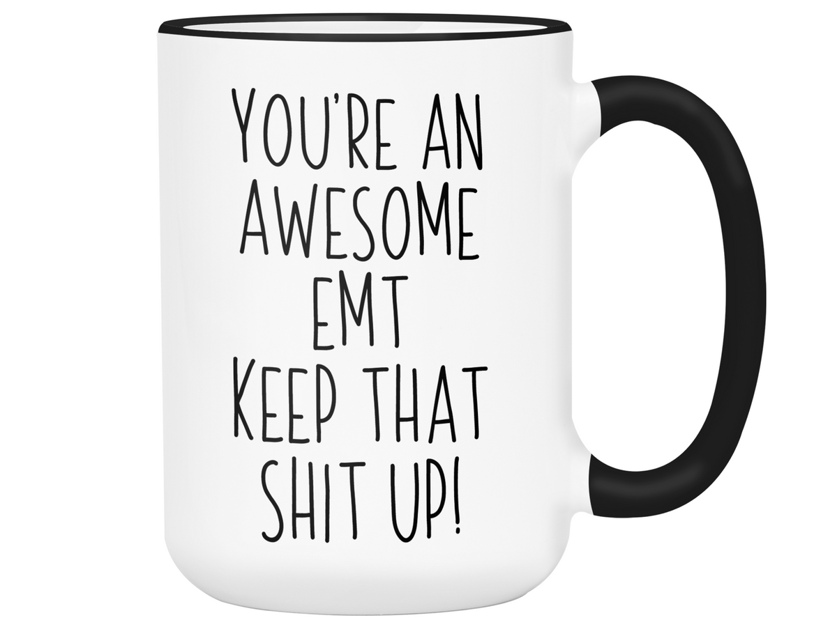 Funny Gifts for EMTs - You're an Awesome EMT Keep That Shit Up Gag Coffee Mug