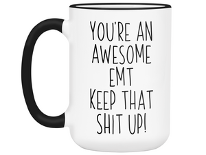 Funny Gifts for EMTs - You're an Awesome EMT Keep That Shit Up Gag Coffee Mug