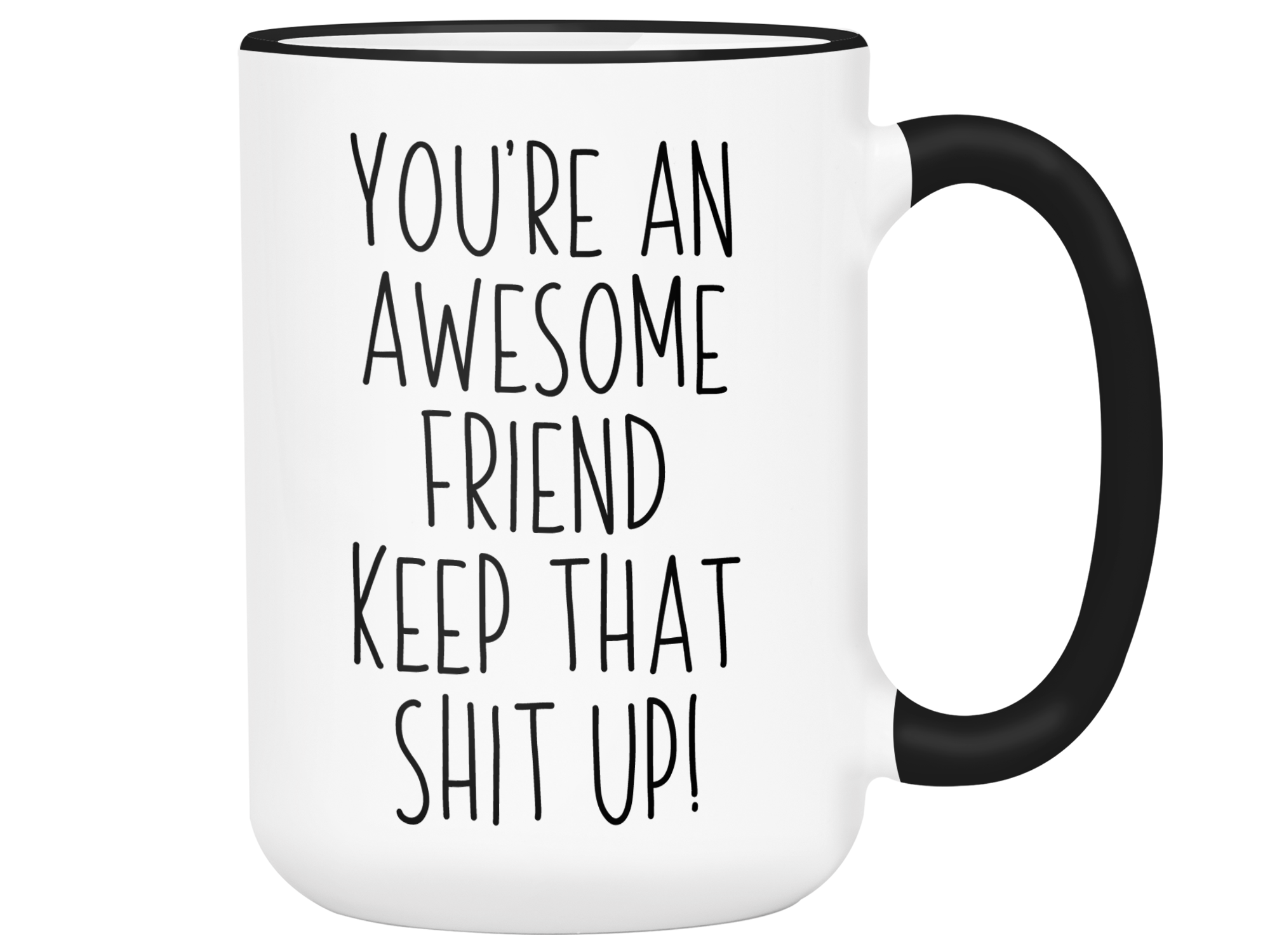 Funny Gifts for Friends - You're an Awesome Friend Keep That Shit Up G -  RANSALEX