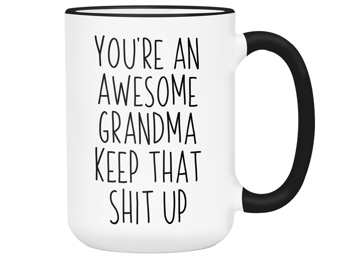 Funny Gifts for Grandmas - You're an Awesome Grandma Keep That Shit Up Gag Coffee Mug