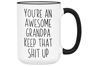 Funny Gifts for Grandpas - You're an Awesome Grandpa Keep That Shit Up Gag Coffee Mug