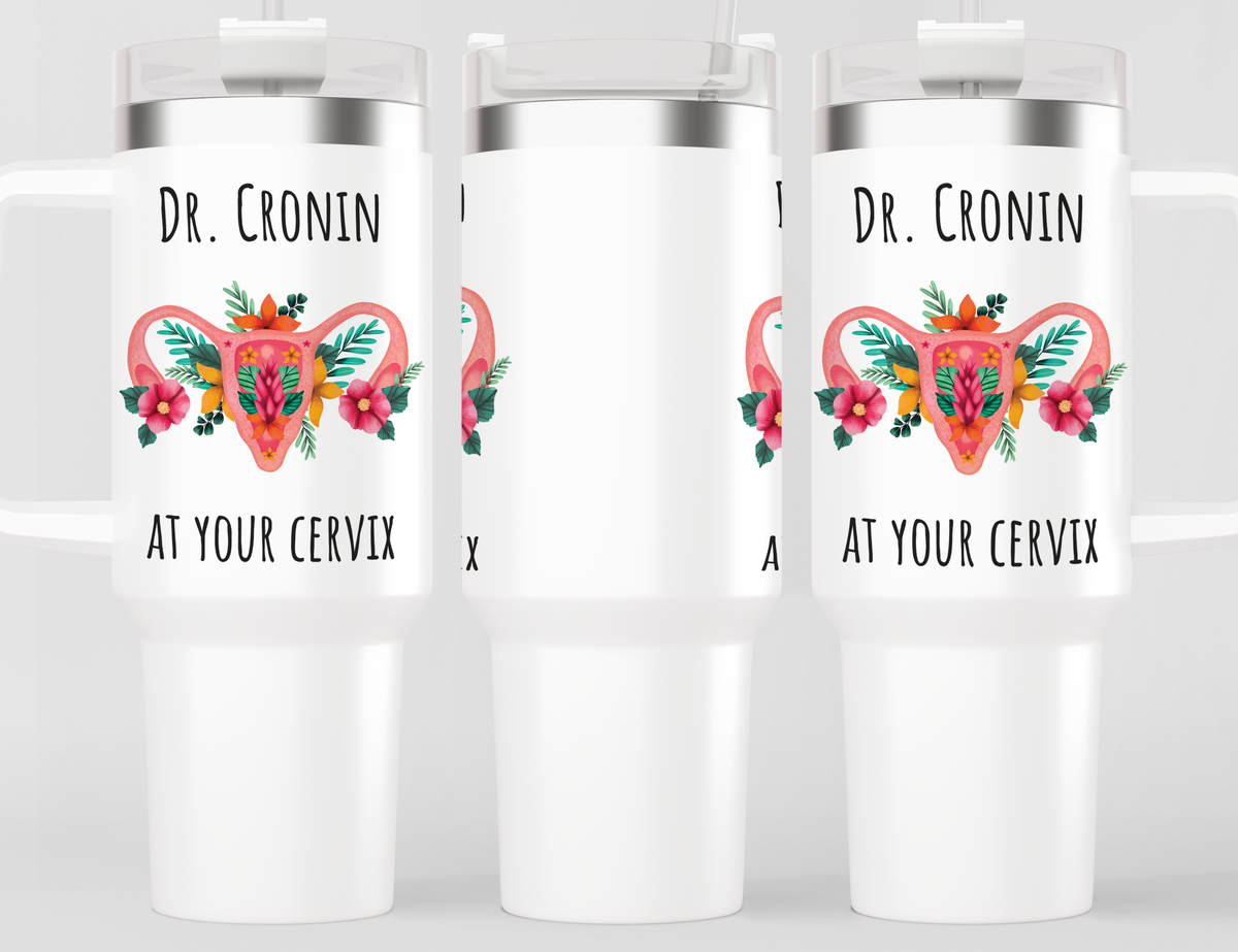 Awesome Personalized Doctor Name At Your Cervix Funny 40oz/20oz Tumbler with Handle - Appreciation Gift for OB/GYN