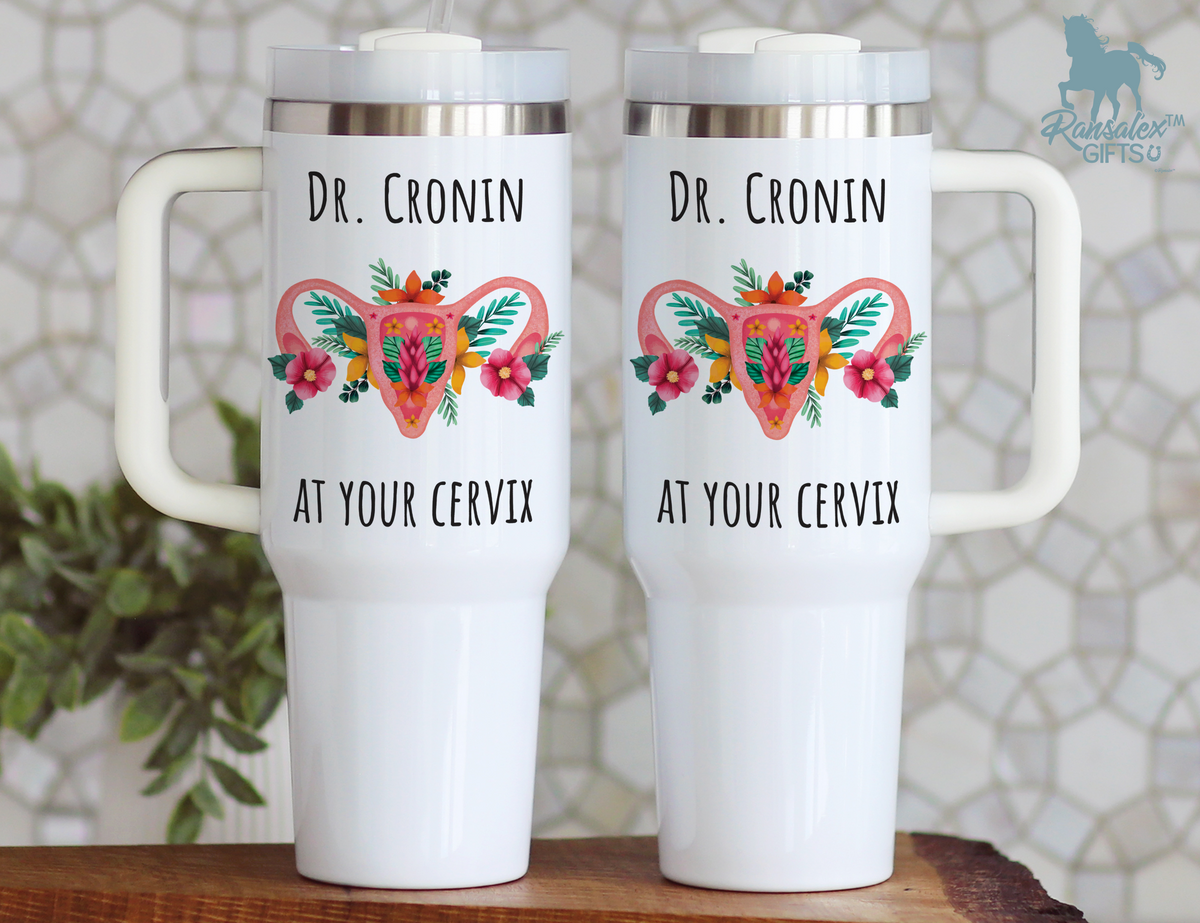 Awesome Personalized Doctor Name At Your Cervix Funny 40oz/20oz Tumbler with Handle - Appreciation Gift for OB/GYN