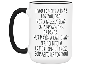 Funny Gifts for Dads - I Would Fight a Bear for You Dad Gag Coffee Mug