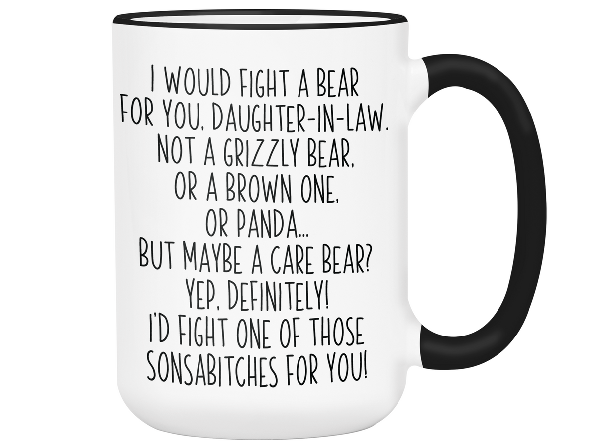 Funny Gifts for Daughters-in-law - I Would Fight a Bear for You Daughter-in-law Gag Coffee Mug