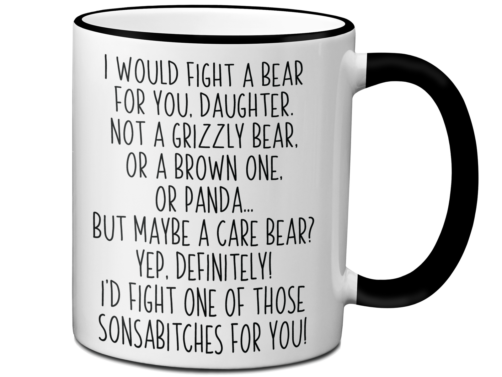 Funny Gifts for Daughters - I Would Fight a Bear for You Daughter Gag Coffee Mug