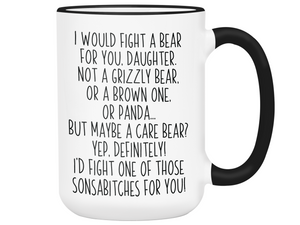 Funny Gifts for Daughters - I Would Fight a Bear for You Daughter Gag Coffee Mug