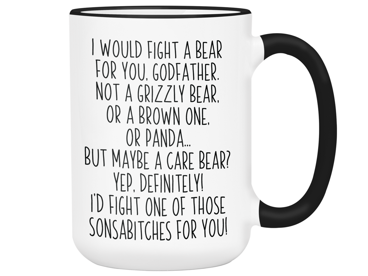 Funny Gifts for Godfathers - I Would Fight a Bear for You Godfather Gag Coffee Mug