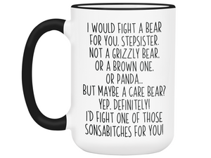Funny Gifts for Stepsisters - I Would Fight a Bear for You Stepsister Gag Coffee Mug