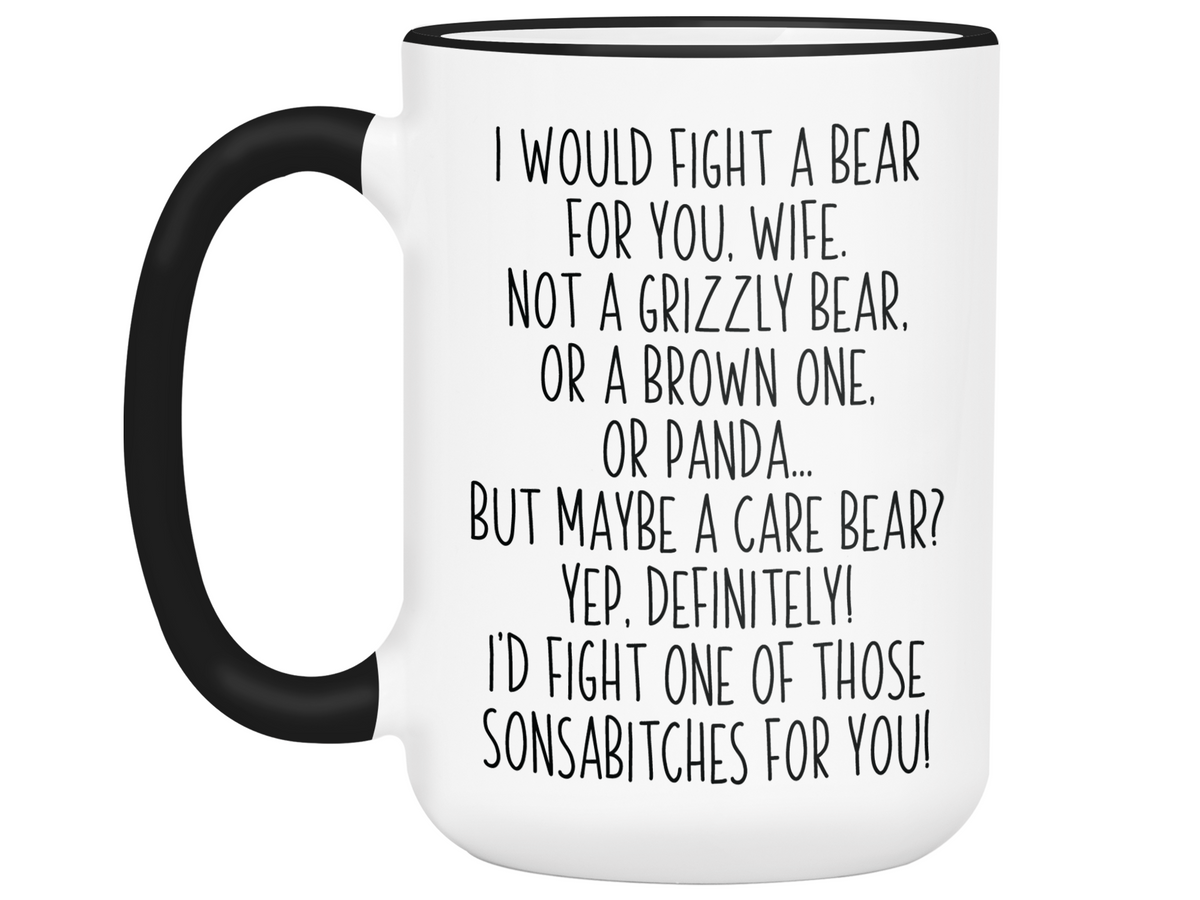 Funny Gifts for Wives - I Would Fight a Bear for You Wife Gag Coffee Mug