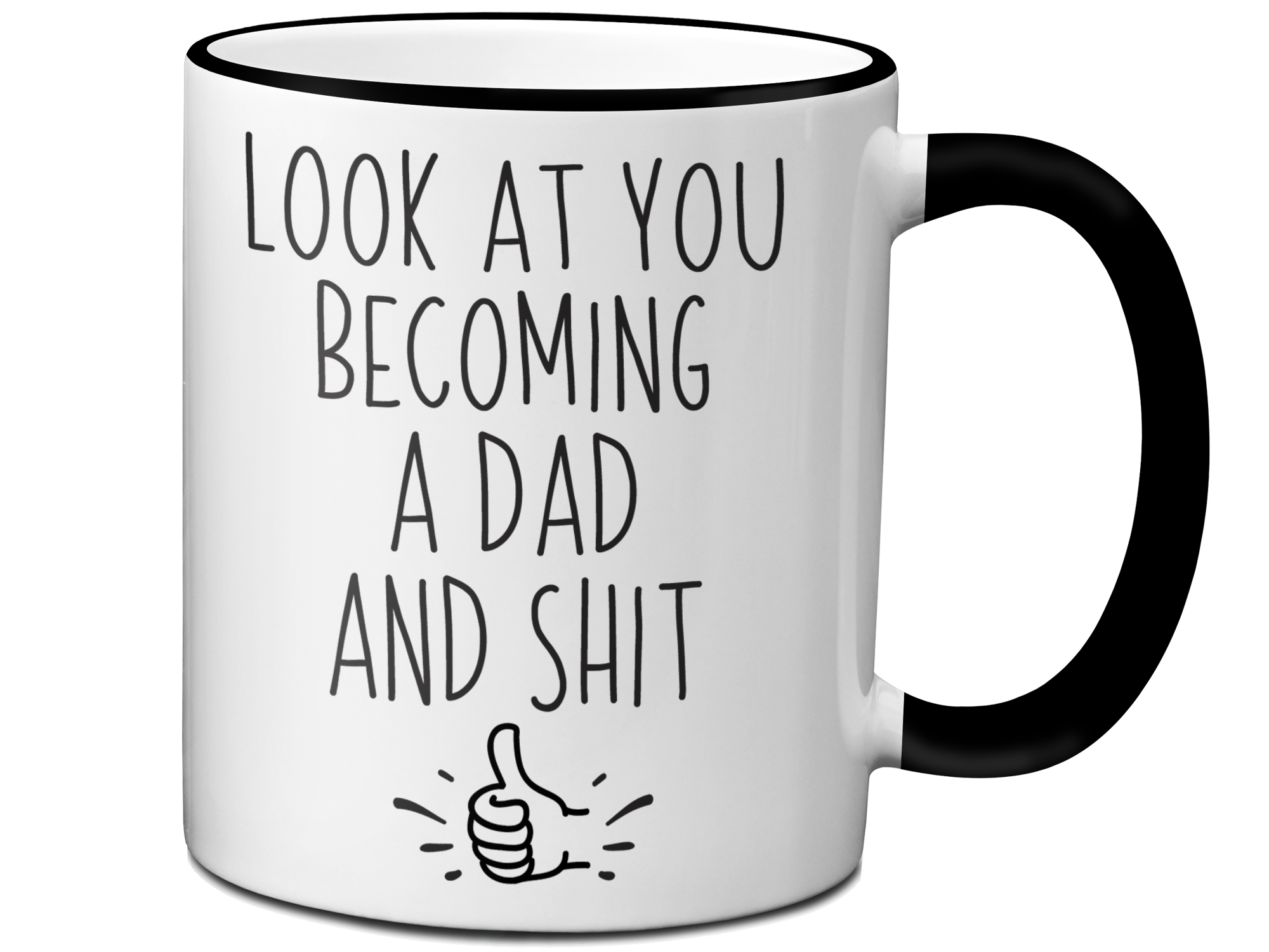 Gifts for New Dads - Look at You Becoming a Dad and Shit Funny Coffee Mug