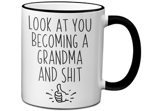 Gifts for Grandma to be - Look at You Becoming a Grandma and Shit Funny Coffee Mug - Grandma Announcement Gift Idea