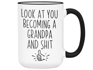Gifts for Grandpa to be - Look at You Becoming a Grandpa and Shit Funny Coffee Mug - Grandpa Announcement Gift Idea