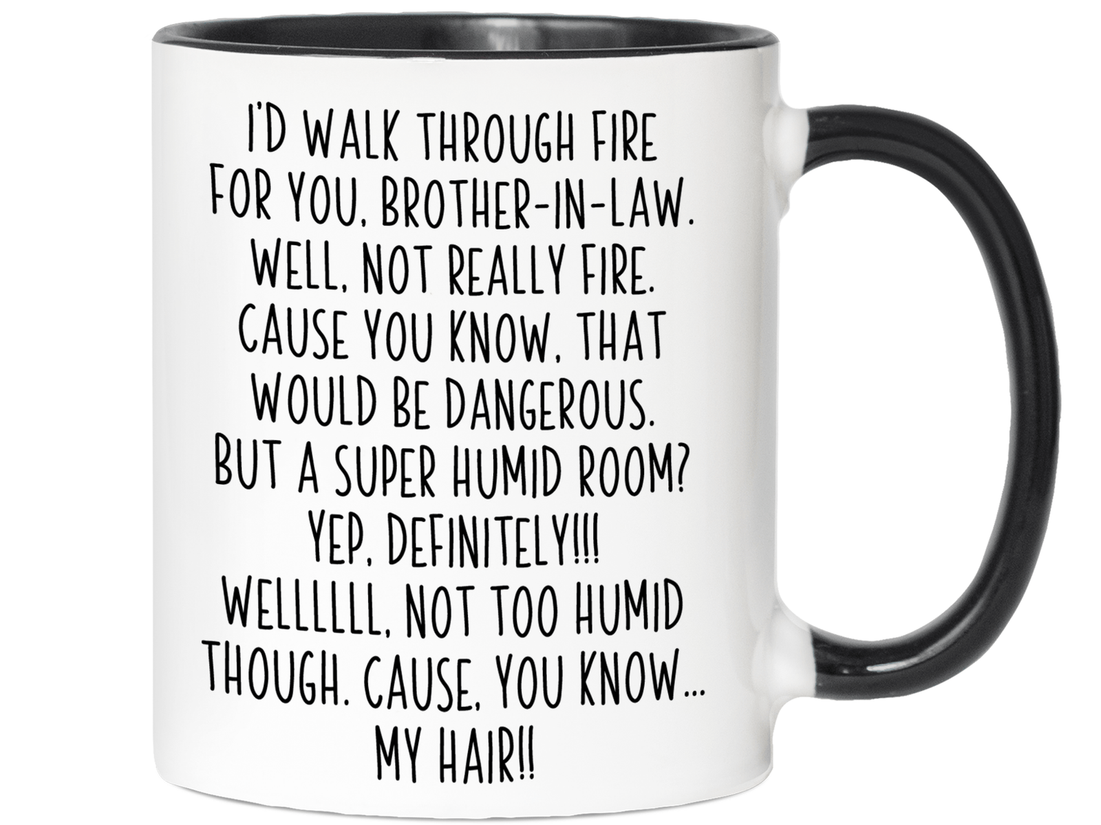 Funny Brother-in-law Gifts - I'd Walk Through Fire for You Brother-in-law Gag Coffee Mug