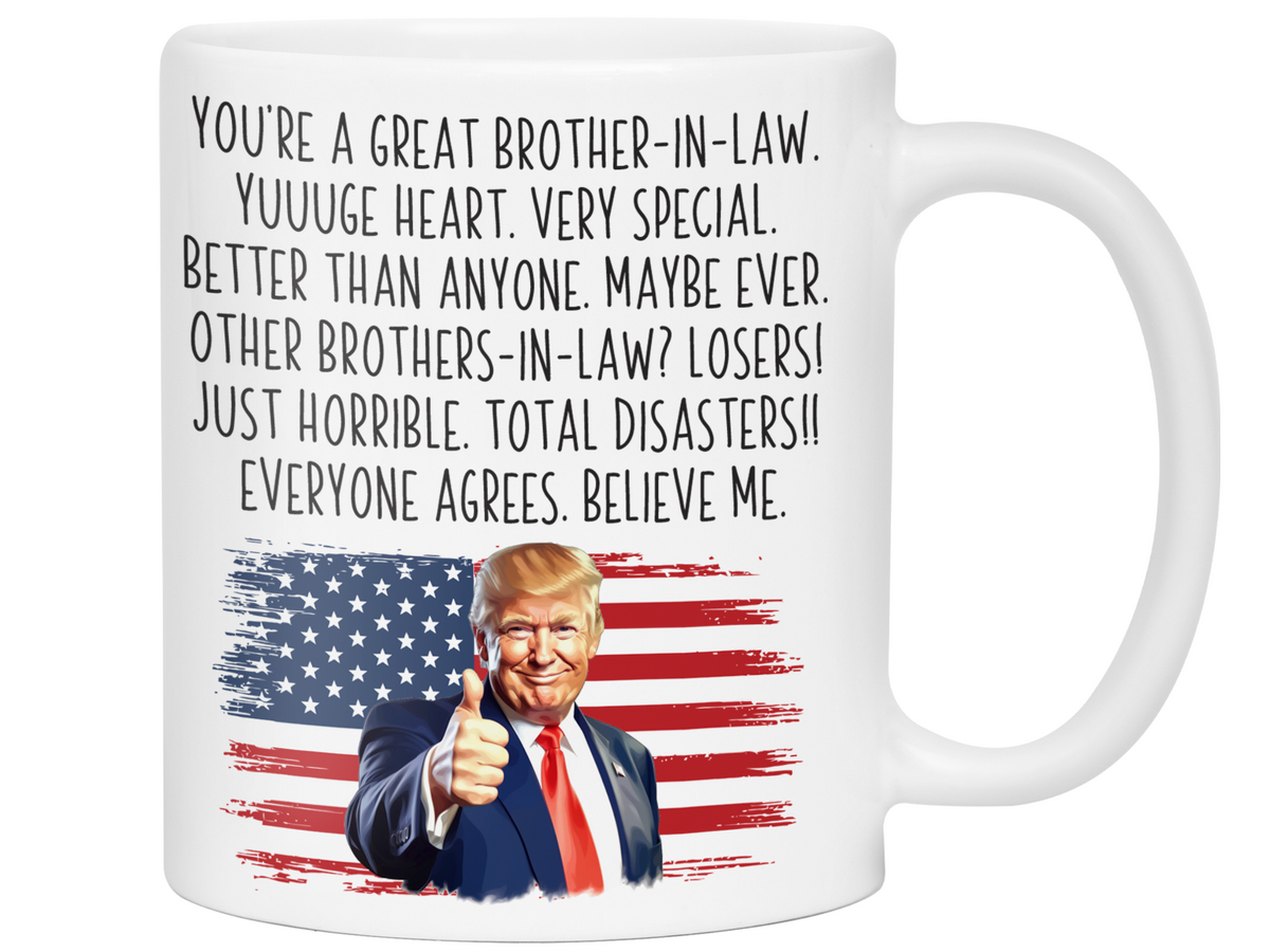 Funny Trump Brother-in-law Coffee Mug - Patriotic USA Flag Trump Brother-in-law Cup - Trump Quote Mug For Brothers-in-law