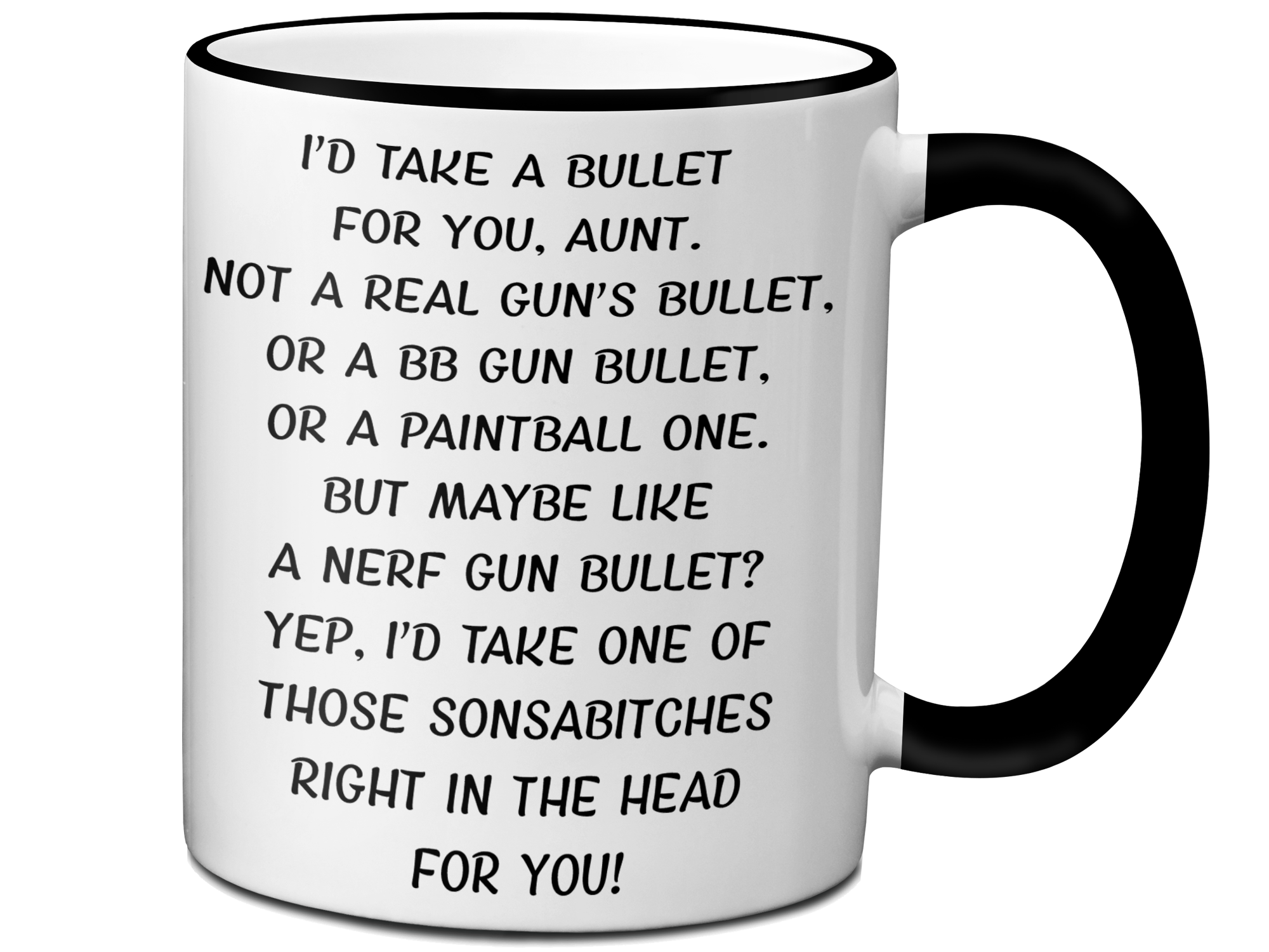 Funny Gifts for Aunts - I'd Take a Bullet for You Aunt Gag Coffee Mug