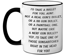 Funny Gifts for Aunts - I'd Take a Bullet for You Aunt Gag Coffee Mug