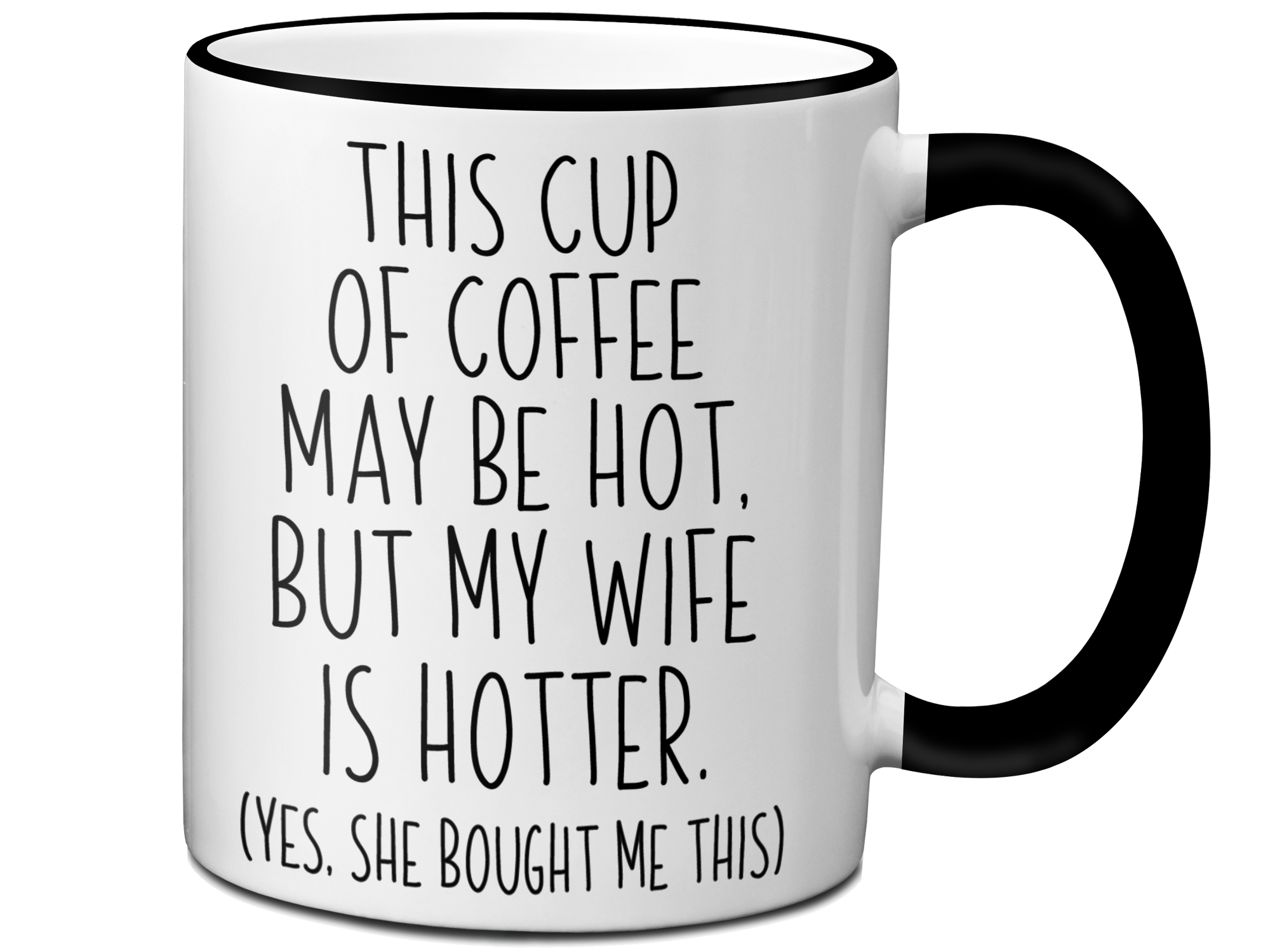 Funny Wife Gifts - This Cup of Coffee May Be Hot but My Wife is Hotter Coffee Mug