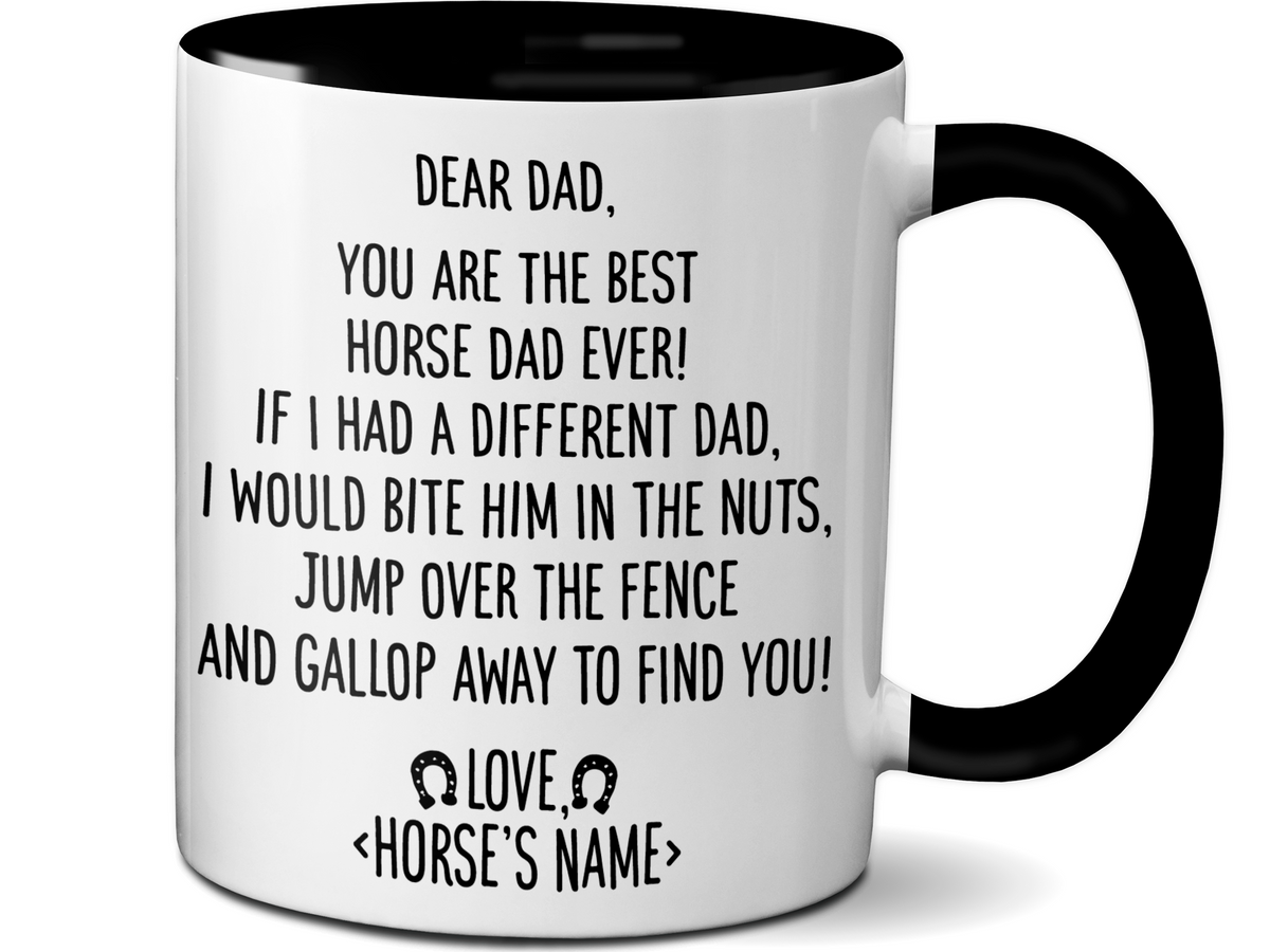 Funny Horse Dad Gifts - Dear Horse Dad You're the Best Horse Dad Ever Coffee Mug - Custom Horse Name