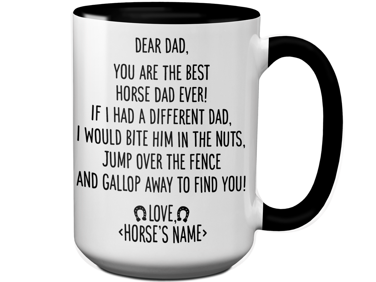 Funny Horse Dad Gifts - Dear Horse Dad You're the Best Horse Dad Ever Coffee Mug - Custom Horse Name