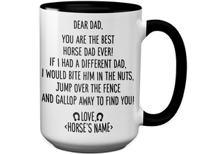 Funny Horse Dad Gifts - Dear Horse Dad You're the Best Horse Dad Ever Coffee Mug - Custom Horse Name