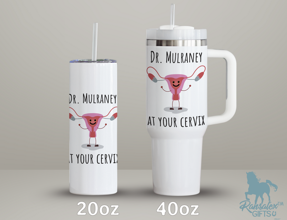 Funny Personalized/Custom OB/GYN Dr 40oz Tumbler With Handle - Name Doctor at Your Cervix
