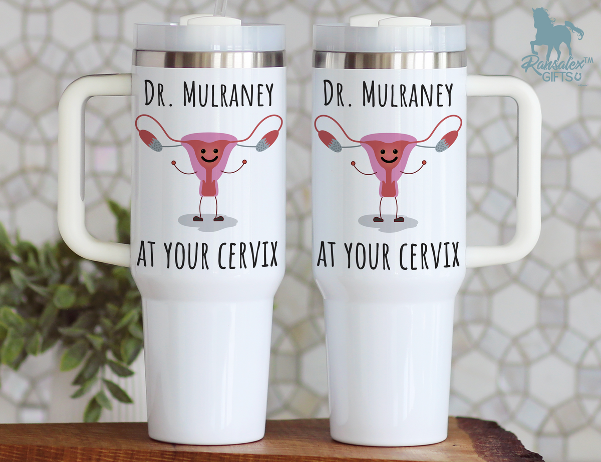 Funny Personalized/Custom OB/GYN Dr 40oz Tumbler With Handle - Name Doctor at Your Cervix