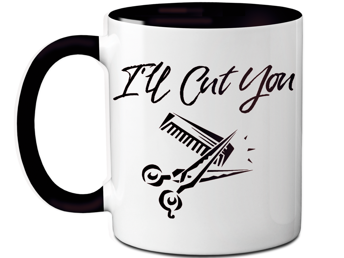 I'll Cut You Funny Barber Hairdresser Coffee Mug Gift Idea for Beauticians Tea Cup