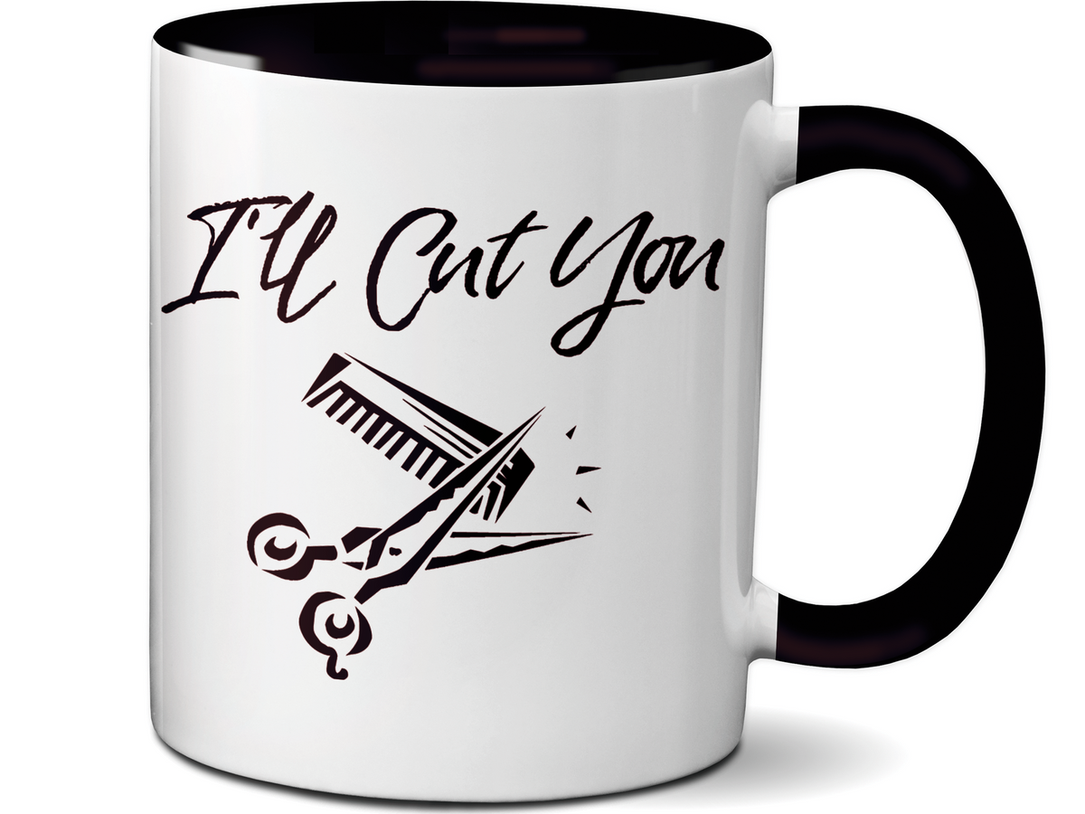 I'll Cut You Funny Barber Hairdresser Coffee Mug Gift Idea for Beauticians Tea Cup
