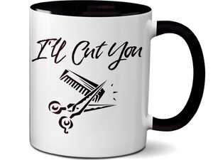 I'll Cut You Funny Barber Hairdresser Coffee Mug Gift Idea for Beauticians Tea Cup
