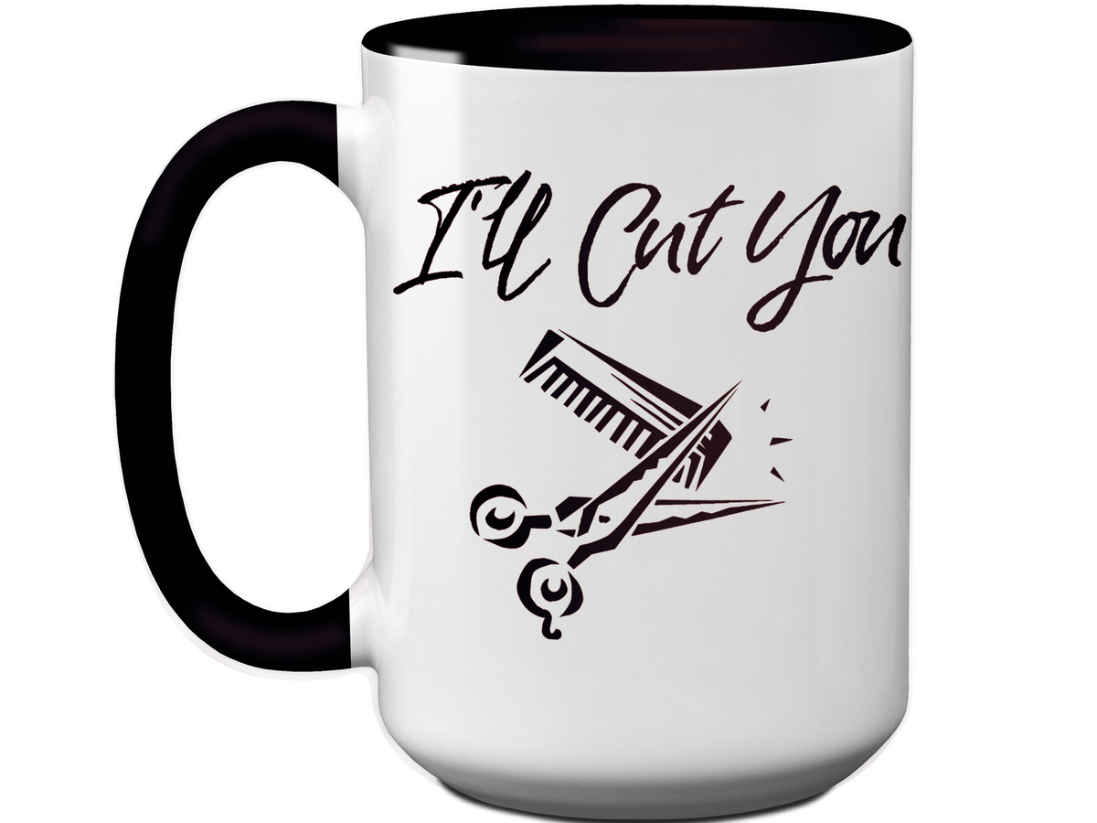 I'll Cut You Funny Barber Hairdresser Coffee Mug Gift Idea for Beauticians Tea Cup