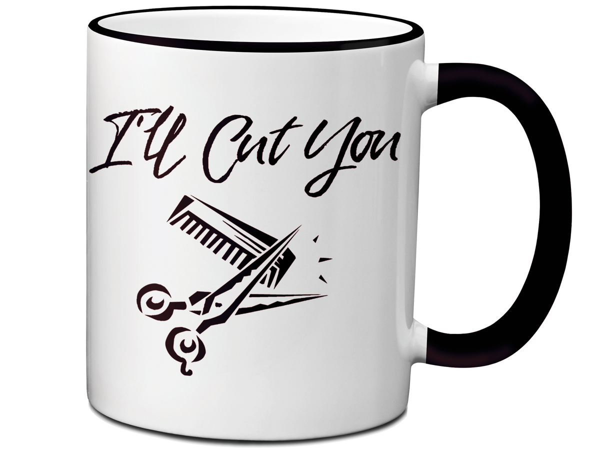 I'll Cut You Funny Barber Hairdresser Coffee Mug Gift Idea for Beauticians Tea Cup
