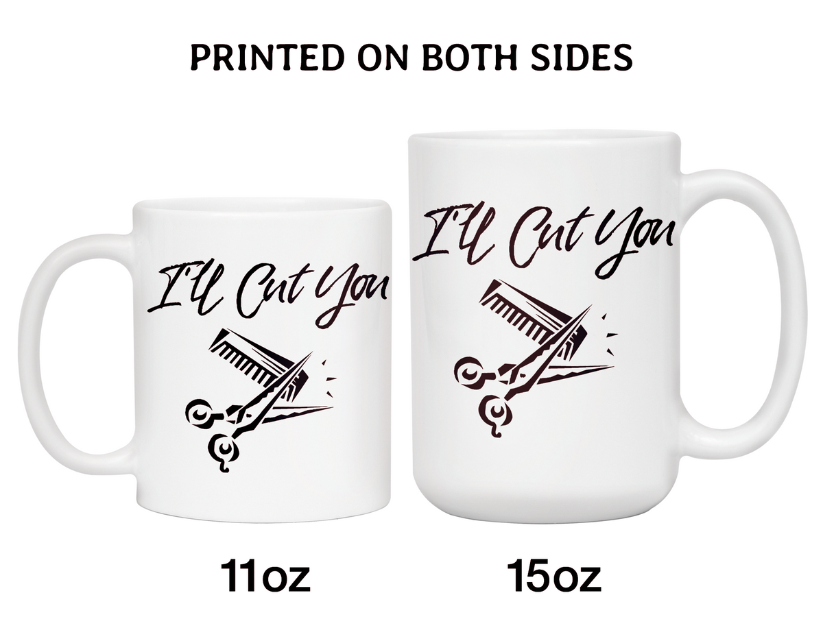 I'll Cut You Funny Barber Hairdresser Coffee Mug Gift Idea for Beauticians Tea Cup