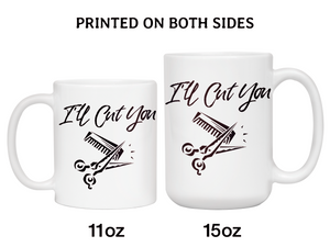 I'll Cut You Funny Barber Hairdresser Coffee Mug Gift Idea for Beauticians Tea Cup