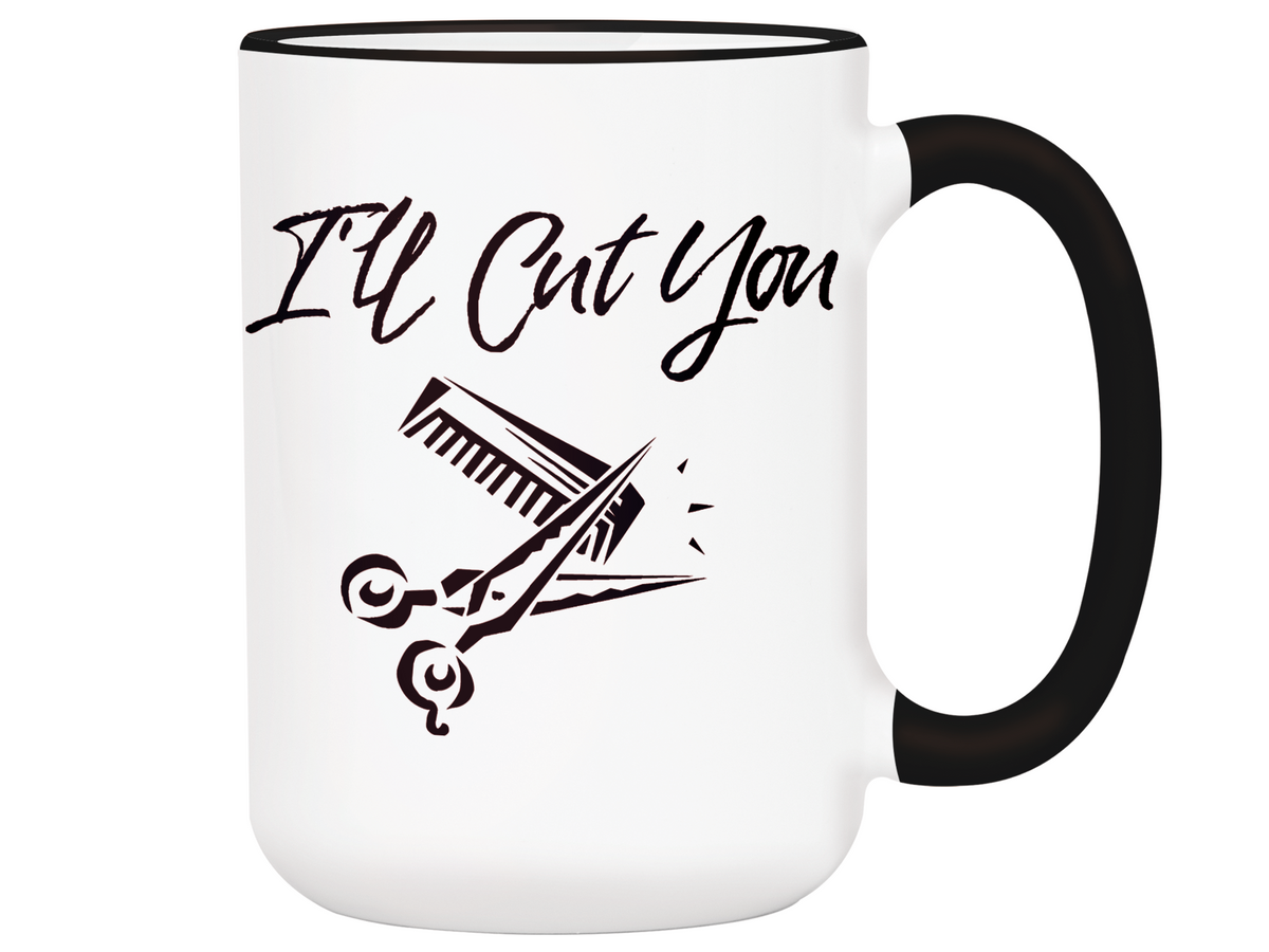 I'll Cut You Funny Barber Hairdresser Coffee Mug Gift Idea for Beauticians Tea Cup