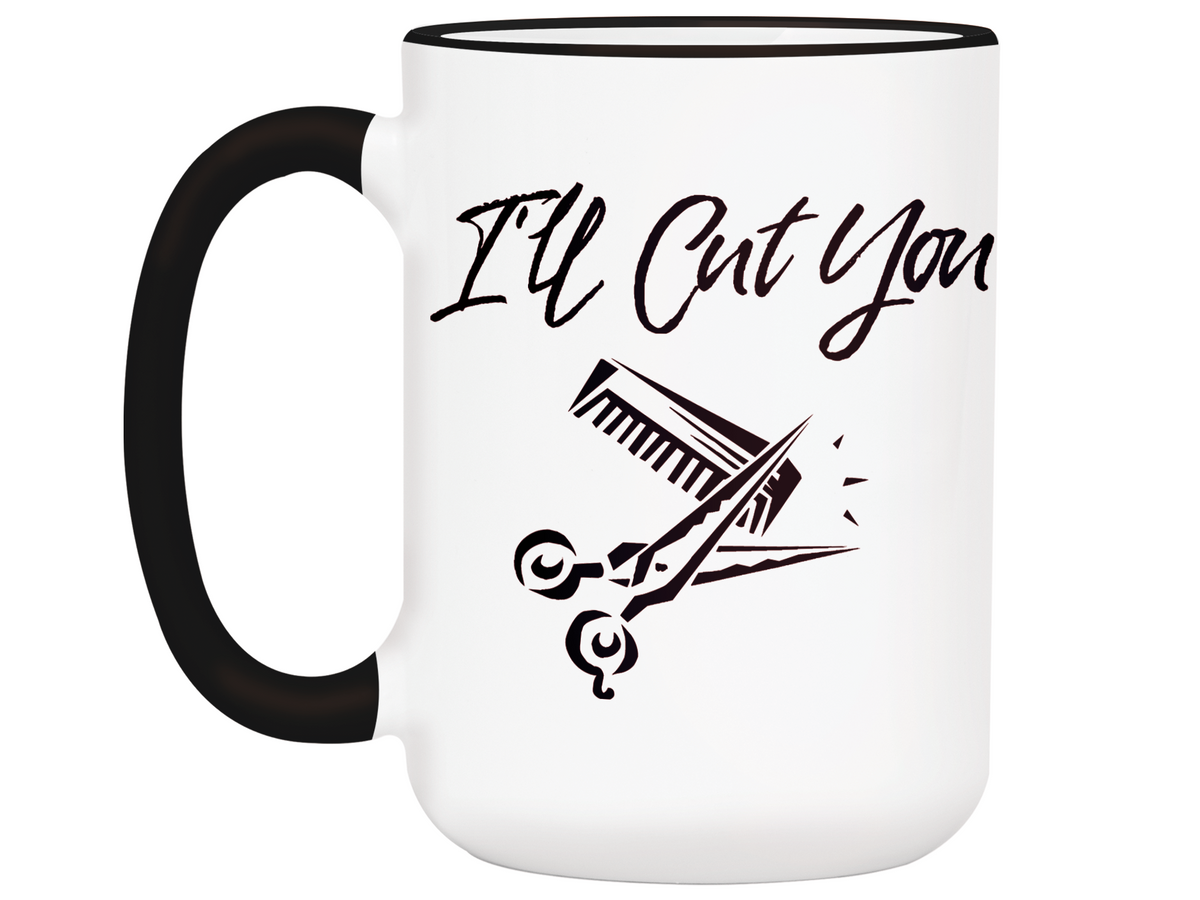 I'll Cut You Funny Barber Hairdresser Coffee Mug Gift Idea for Beauticians Tea Cup