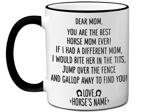 Funny Horse Mom Gifts - Dear Horse Mom You're the Best Horse Mom Ever Coffee Mug - Custom Horse Name