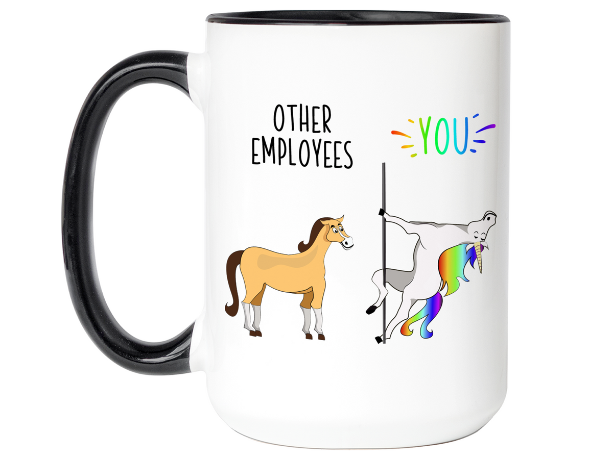 Employee Gifts - Other Employees You Funny Unicorn Coffee Mug - Appreciation Gifts