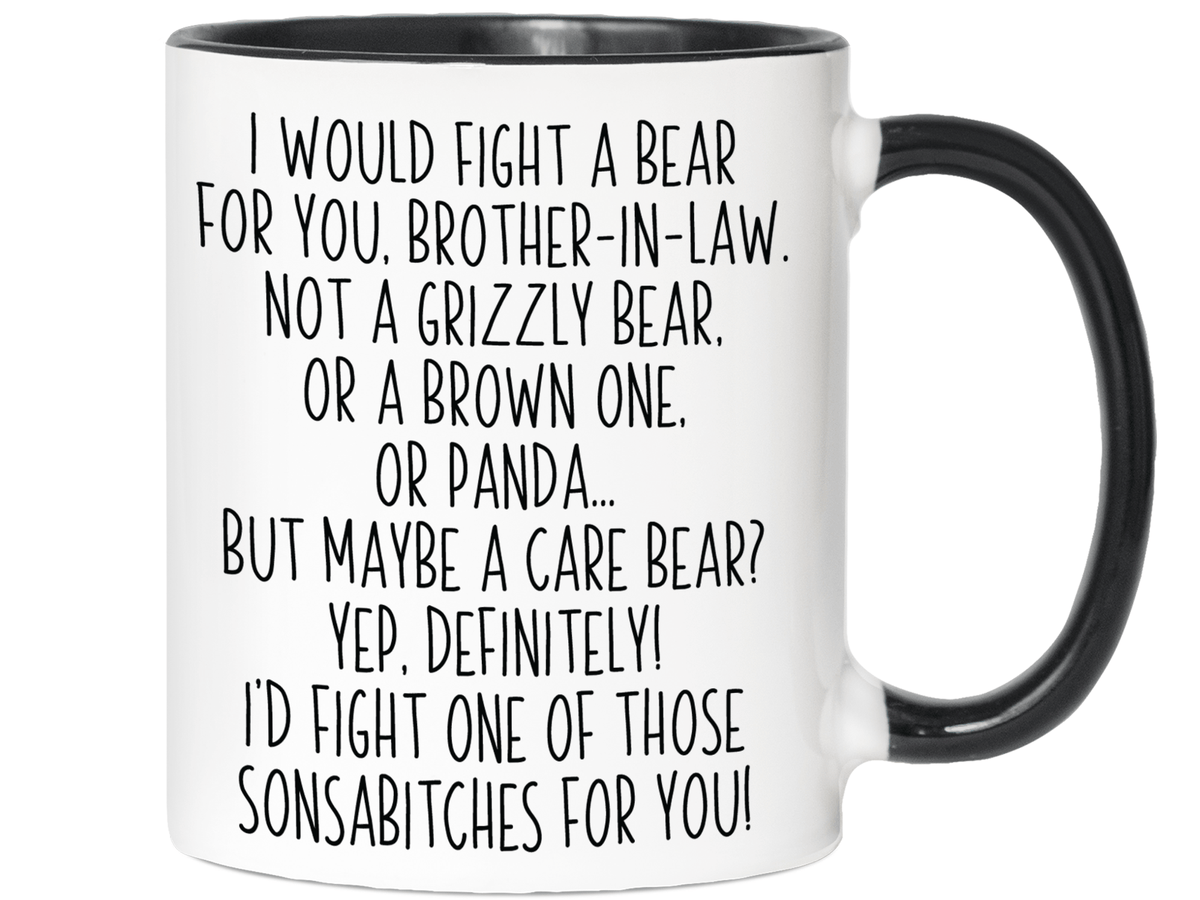 Funny Gifts for Brothers-in-law - I Would Fight a Bear for You Brother-in-law Gag Coffee Mug