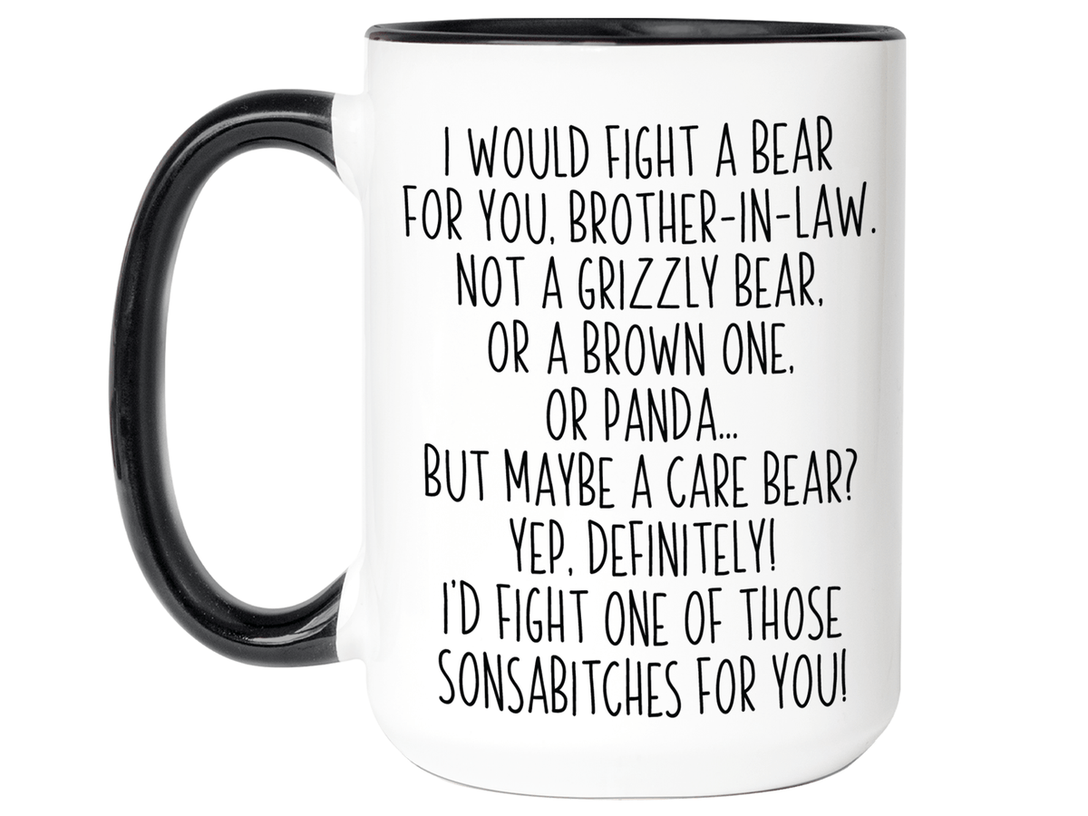 Funny Gifts for Brothers-in-law - I Would Fight a Bear for You Brother-in-law Gag Coffee Mug