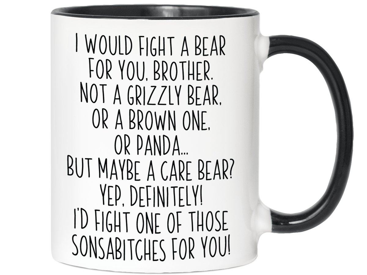 Funny Gifts for Brothers - I Would Fight a Bear for You Brother Gag Coffee Mug