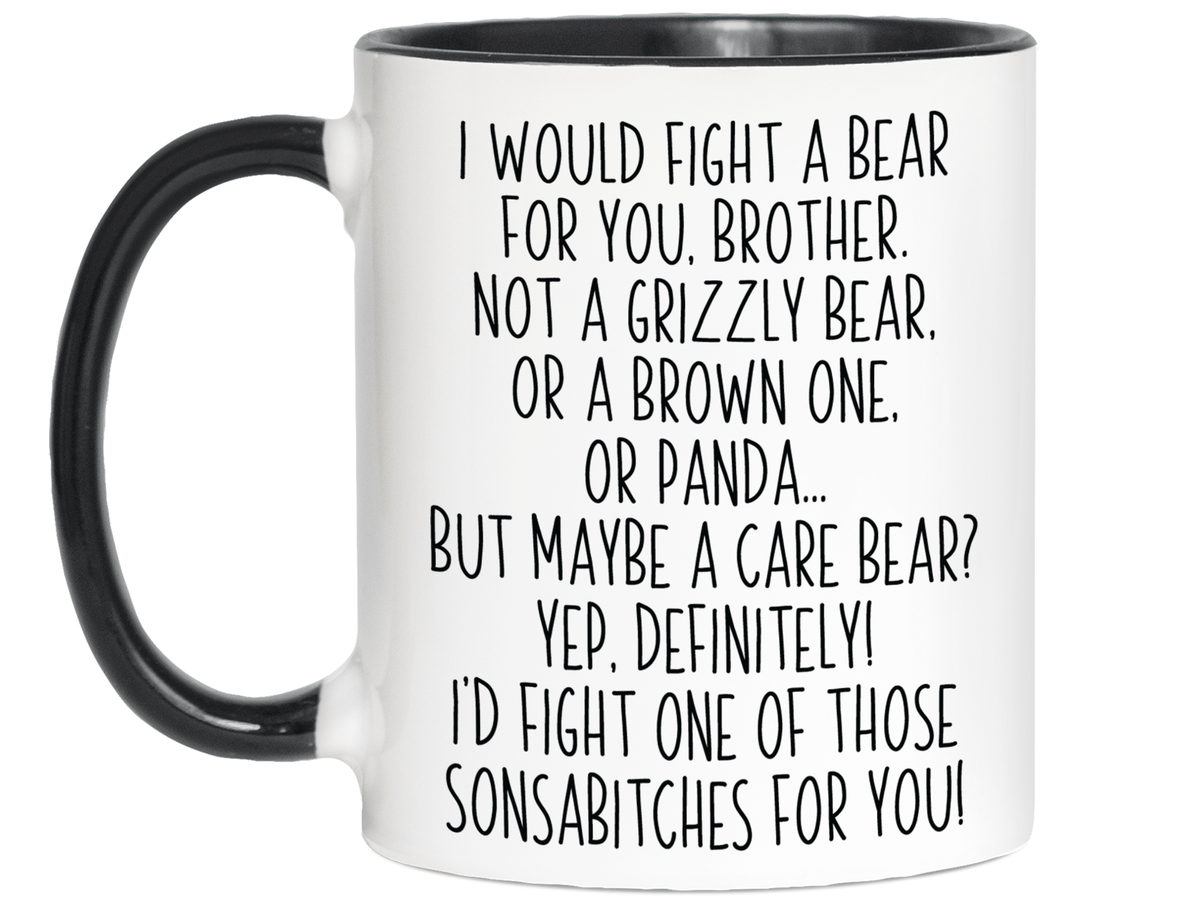 Funny Gifts for Brothers - I Would Fight a Bear for You Brother Gag Coffee Mug