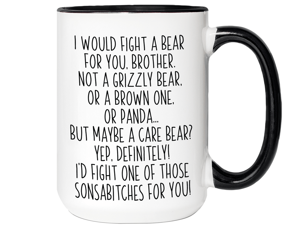 Funny Gifts for Brothers - I Would Fight a Bear for You Brother Gag Coffee Mug