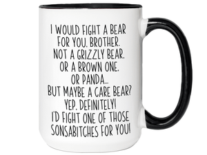 Funny Gifts for Brothers - I Would Fight a Bear for You Brother Gag Coffee Mug